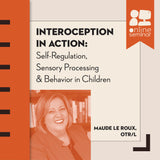 ONLINE COURSE: Interoception in Action | Self-Regulation, Sensory Processing & Behavior in Children
