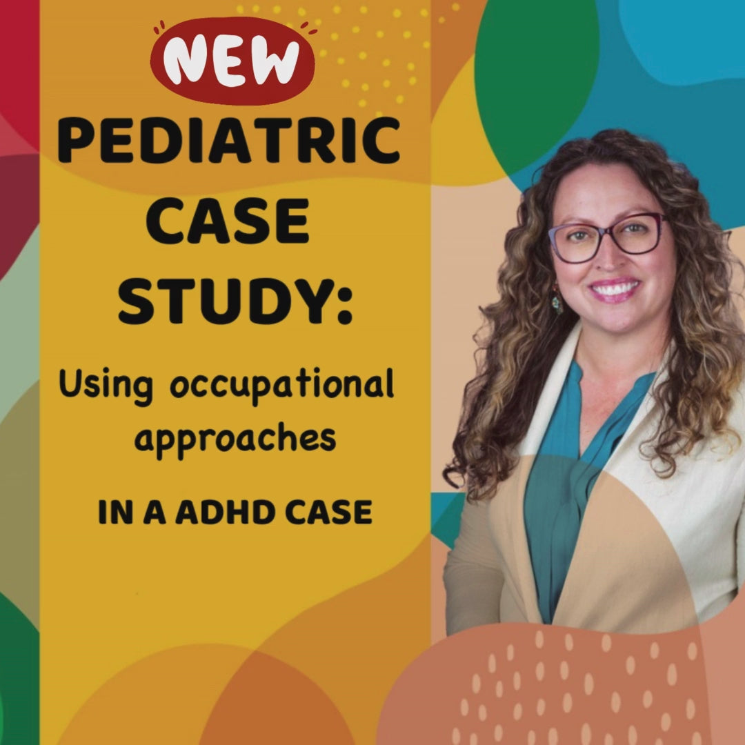 ONLINE COURSE | Pediatric Case Study: Using Occupation-Centered Approaches with a Client with ADHD
