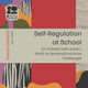 ONLINE COURSE: Self-Regulation at School for Children with Autism, ADHD, or Sensory/Emotional Challenges